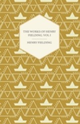 Works of Henry Fielding; Vol. I; A Journey from This World to the Next and a Voyage to Lisbon