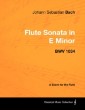 Johann Sebastian Bach - Flute Sonata in E minor - BWV 1034 - A Score for the Flute