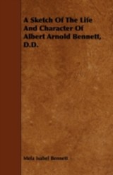Sketch Of The Life And Character Of Albert Arnold Bennett, D.D.