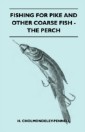Fishing For Pike And Other Coarse Fish - The Perch
