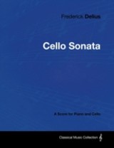 Frederick Delius - Cello Sonata - A Score for Piano and Cello