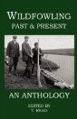 Wildfowling Past & Present - An Anthology