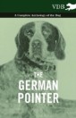 German Pointer - A Complete Anthology of the Dog