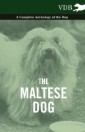 Maltese Dog - A Complete Anthology of the Dog