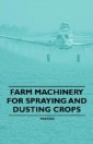 Farm Machinery for Spraying and Dusting Crops