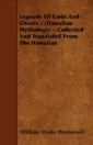 Legends Of Gods And Ghosts - (Hawaiian Mythology) - Collected And Translated From The Hawaiian