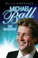 Michael Ball - The Biography