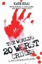 The World's Twenty Worst Crimes - True Stories of 10 Killers and Their 3000 Victims