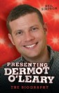 Presenting Dermot O'Leary - The Biography