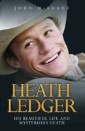 Heath Ledger - His Beautiful Life and Mysterious Death