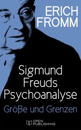 Sigmund Freuds Psychoanalyse - Größe und Grenzen