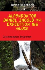 Alpendoktor Daniel Ingold #4: Expedition ins Glück