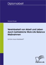 Vereinbarkeit von Arbeit und Leben durch betriebliche Work-Life Balance Maßnahmen