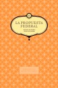 La propuesta federal. Miguel de Pombo y Vicente Azuero. Vol. 4
