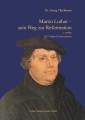 Martin Luther - sein Weg zur Reformation