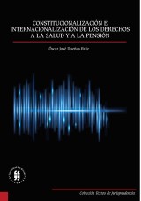Constitucionalización e internacionalización de los derechos a la salud y a la pensión