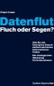 Datenflut - Fluch oder Segen?