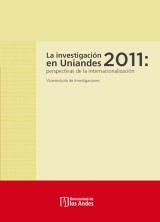 La investigación en Uniandes 2011: perspectivas de la internacionalización