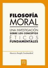 Filosofía moral. Una investigación sobre los conceptos éticos fundamentales