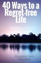 40 Ways To A Regret-Free Life
