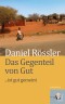 Das Gegenteil von Gut … ist Gut gemeint