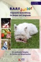 B.A.R.F. Junior - Artgerechte Rohernährung für Welpen und Junghunde
