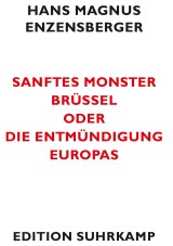 Sanftes Monster Brüssel oder Die Entmündigung Europas