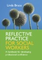 Reflective Practice for Social Workers: A Handbook for Developing Professional Confidence