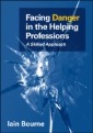 EBOOK: Facing Danger in the Helping Professions: A Skilled Approach