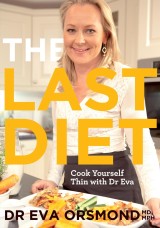 The Last Diet - Cook Yourself Thin With Dr Eva