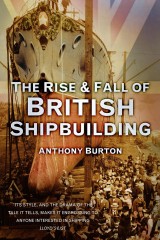 The Rise and Fall of British Shipbuilding