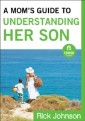 Mom's Guide to Understanding Her Son (Ebook Shorts)