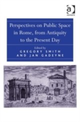 Perspectives on Public Space in Rome, from Antiquity to the Present Day