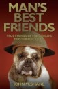 Man's Best Friends - True Stories of the World's Most Heroic Dogs