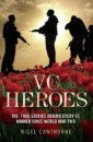 VC Heroes - The True Stories Behind Every VC Winner Since World War Two
