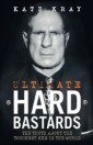 Ultimate Hard Bastards - The Truth About the Toughest Men in the World