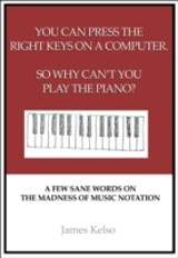 You can press the right keys on a computer. So why can't you play the piano?