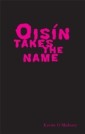 Oisin Takes the Name
