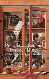 Präsenz und Evidenz fremder Dinge im Europa des 18. Jahrhunderts