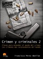 Crimen y criminales II. Claves para entender el mundo del crimen
