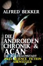 Die Androiden-Chronik & Acan - die Weltraumstadt : Zwei Science Fiction Abenteuer