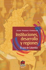 Instituciones, desarrollo y regiones. El caso de Colombia