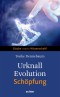 Urknall, Evolution - Schöpfung