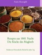Rezepte aus 1001 Nacht      Die Küche des Maghreb
