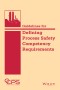 Guidelines for Defining Process Safety Competency Requirements