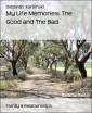 My Life Memories: The Good and The Bad