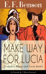 MAKE WAY FOR LUCIA - Complete Mapp and Lucia Series (6 Novels & 2 Short Stories)
