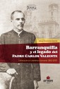 Barranquilla y el legado del Padre Carlos Valiente. Crónica de un urbanista visionario