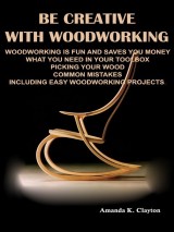 Be Creative With Woodworking