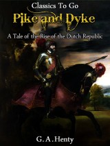 By Pike and Dyke -  a Tale of the Rise of the Dutch Republic